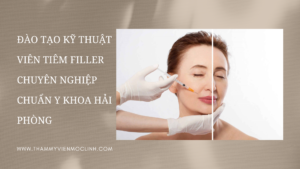 Đào tạo kỹ thuật viên tiêm filler chuyên nghiệp chuẩn y khoa Hải Phòng